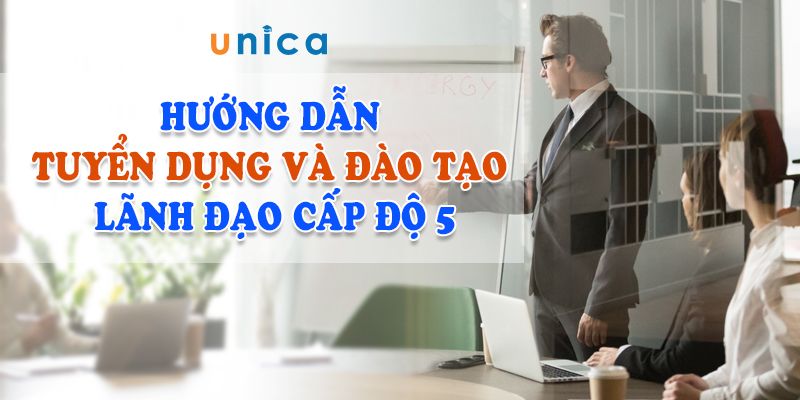 Huong-dan-tuyen-dung-va-dao-tao-lanh-dao-cap-do-5_1609388443