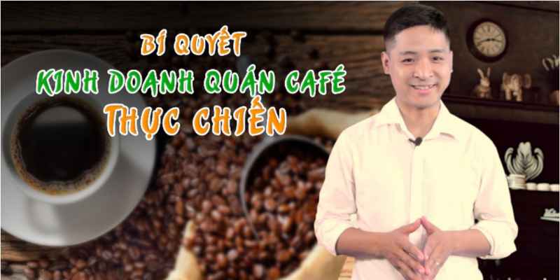 bi-quyet-kinh-doanh-quan-cafe-thuc-chien_1556177971