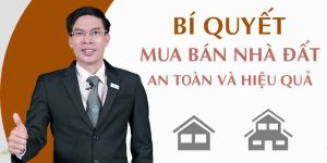 Bí quyết mua bán nhà đất an toàn và hiệu quả
