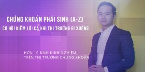 Chứng khoán phái sinh (A - Z) - Cơ hội kiếm lời cả khi thị trường đi xuống