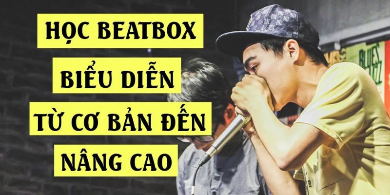 hoc-beatbox-tu-co-ban-den-nang-cao_1561456563