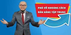 Phá vỡ khoảng cách - bán hàng tập trung