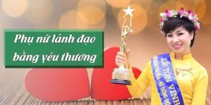 Phụ nữ Lãnh đạo bằng Yêu thương