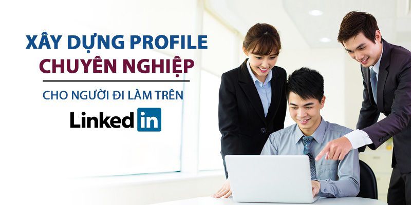 xay-dung-profile-chuyen-nghiep-tren-linkedin_1561430782