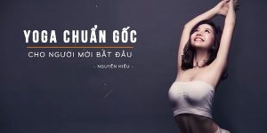 Yoga chuẩn gốc cho người mới bắt đầu